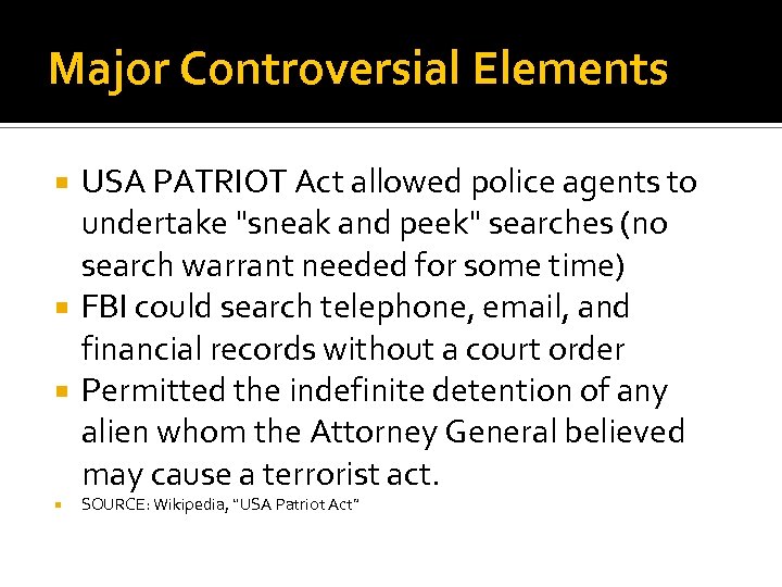 Major Controversial Elements USA PATRIOT Act allowed police agents to undertake 