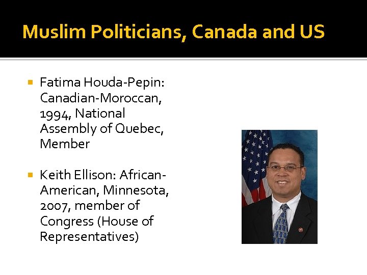 Muslim Politicians, Canada and US Fatima Houda-Pepin: Canadian-Moroccan, 1994, National Assembly of Quebec, Member