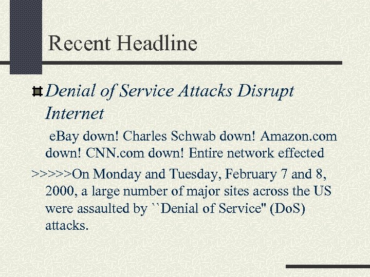 Recent Headline Denial of Service Attacks Disrupt Internet e. Bay down! Charles Schwab down!