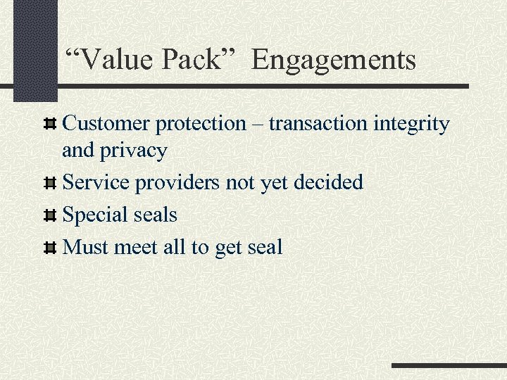 “Value Pack” Engagements Customer protection – transaction integrity and privacy Service providers not yet