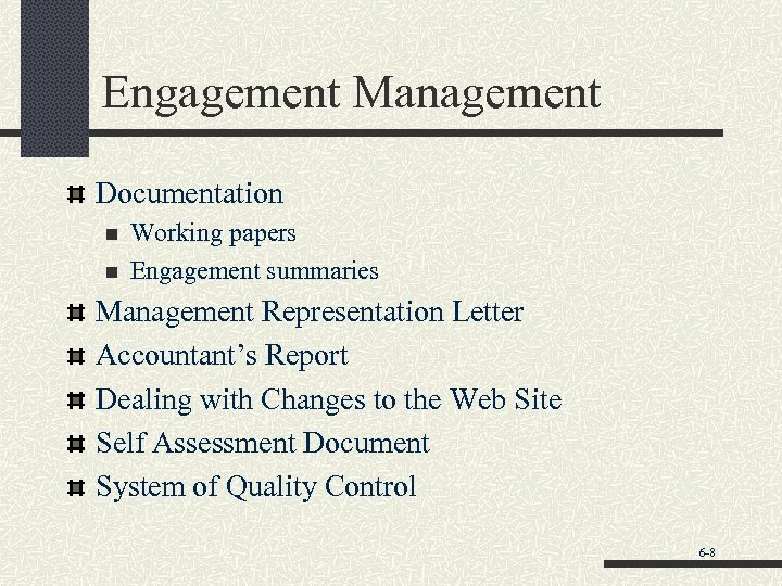 Engagement Management Documentation n n Working papers Engagement summaries Management Representation Letter Accountant’s Report