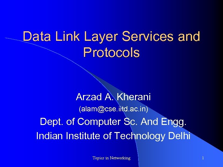 Data Link Layer Services and Protocols Arzad A. Kherani (alam@cse. iitd. ac. in) Dept.