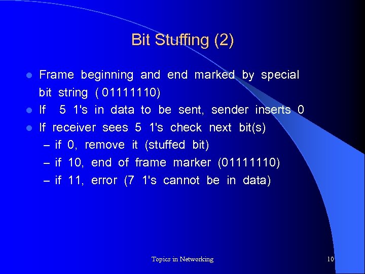 Bit Stuffing (2) Frame beginning and end marked by special bit string ( 01111110)