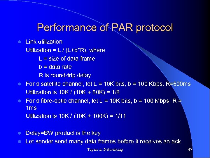 Performance of PAR protocol Link utilization Utilization = L / (L+b*R), where L =