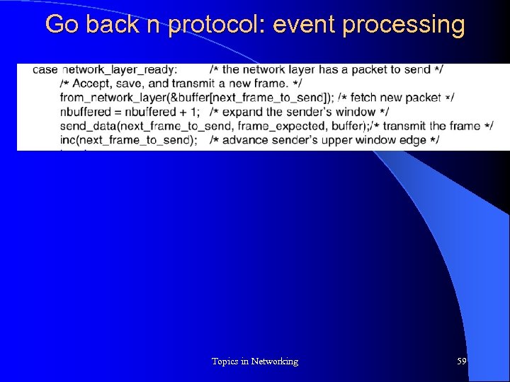 Go back n protocol: event processing Topics in Networking 59 