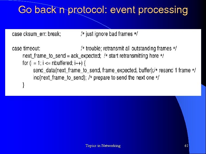 Go back n protocol: event processing Topics in Networking 61 