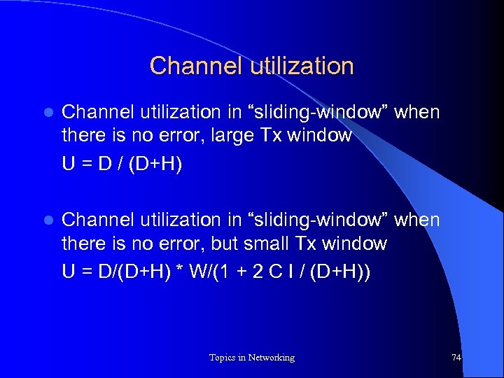 Channel utilization l Channel utilization in “sliding-window” when there is no error, large Tx