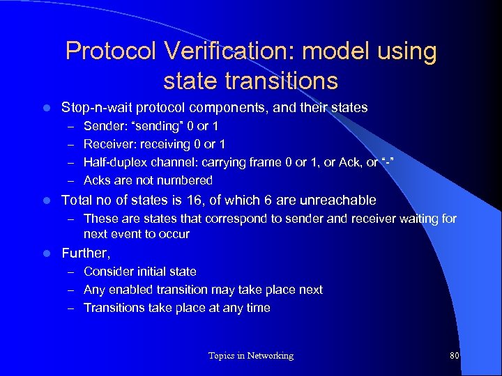 Protocol Verification: model using state transitions l Stop-n-wait protocol components, and their states –