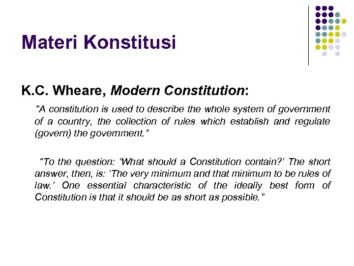 Materi Konstitusi K. C. Wheare, Modern Constitution: “A constitution is used to describe the