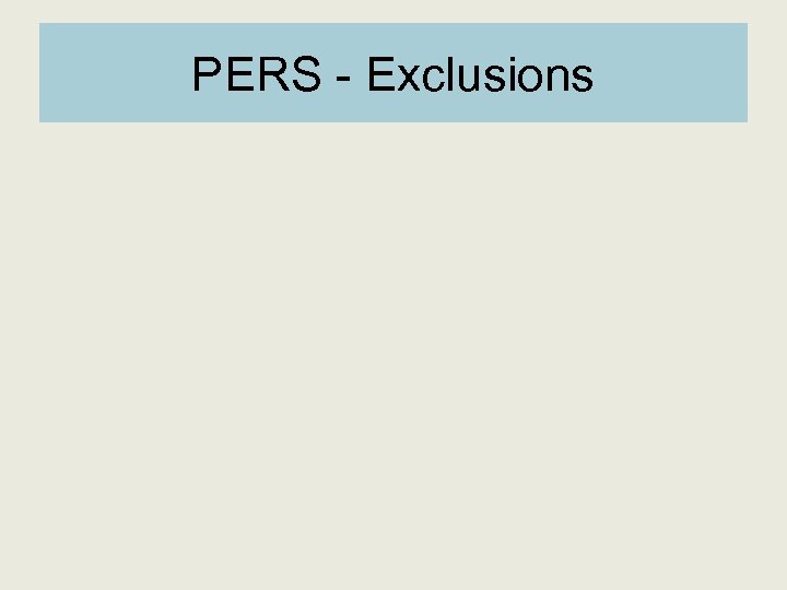 PERS - Exclusions 