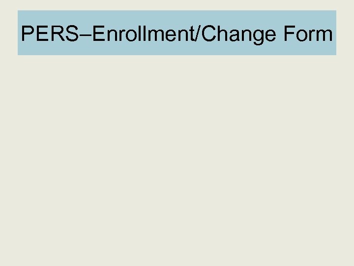 PERS–Enrollment/Change Form 