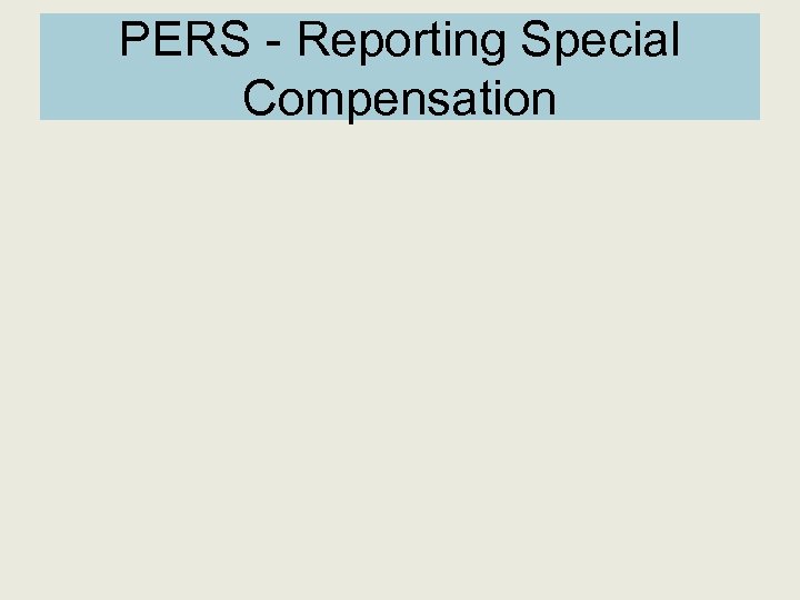 PERS - Reporting Special Compensation 