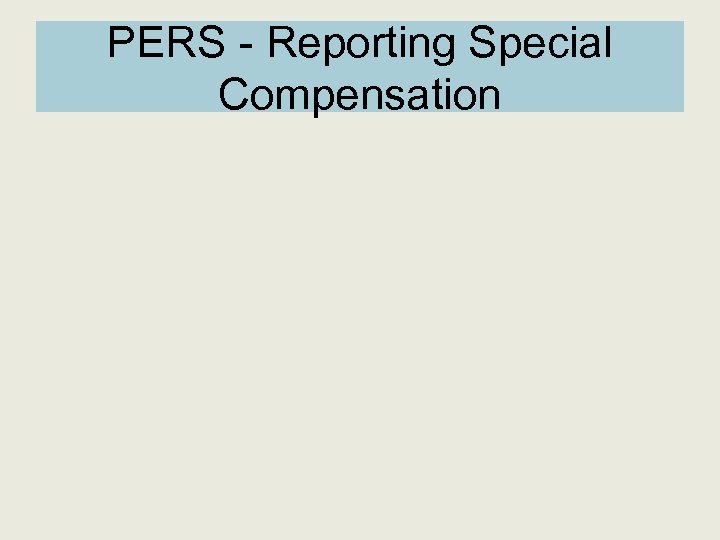 PERS - Reporting Special Compensation 