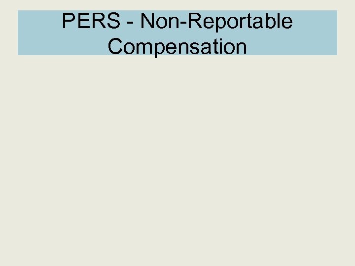 PERS - Non-Reportable Compensation 