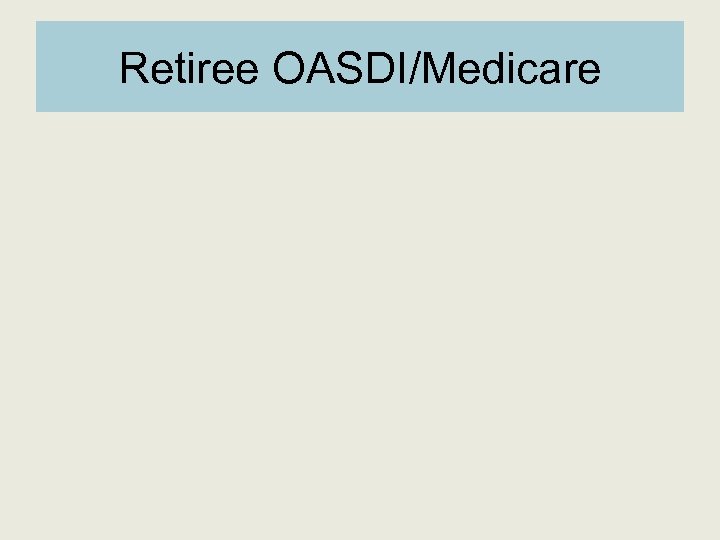 Retiree OASDI/Medicare 