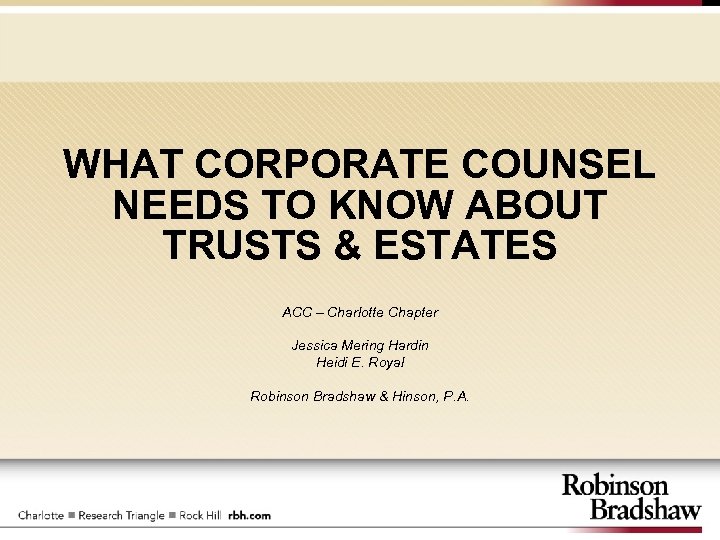 WHAT CORPORATE COUNSEL NEEDS TO KNOW ABOUT TRUSTS & ESTATES ACC – Charlotte Chapter