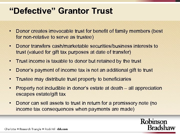 “Defective” Grantor Trust • Donor creates irrevocable trust for benefit of family members (best