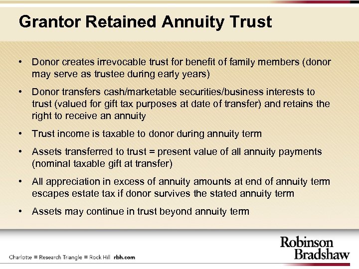 Grantor Retained Annuity Trust • Donor creates irrevocable trust for benefit of family members