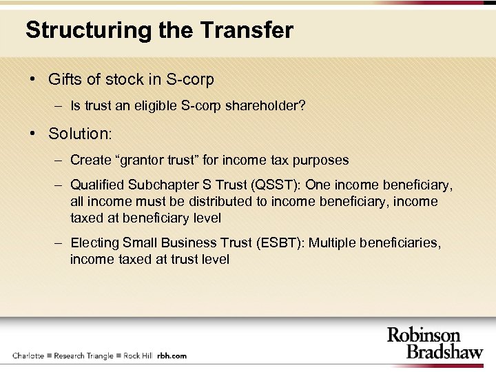 Structuring the Transfer • Gifts of stock in S-corp – Is trust an eligible