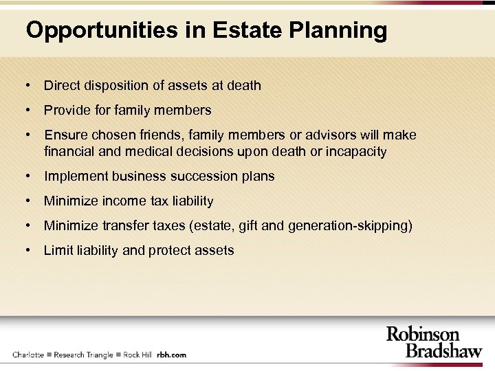 Opportunities in Estate Planning • Direct disposition of assets at death • Provide for