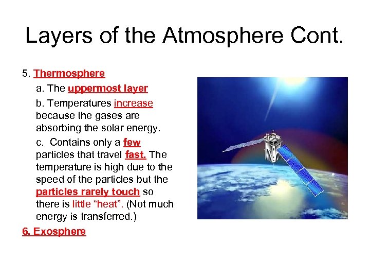 Layers of the Atmosphere Cont. 5. Thermosphere a. The uppermost layer b. Temperatures increase