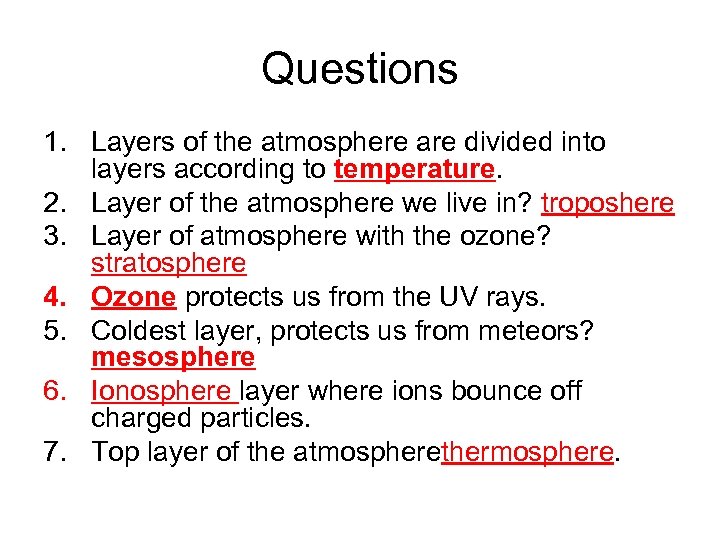 Questions 1. Layers of the atmosphere are divided into layers according to temperature. 2.