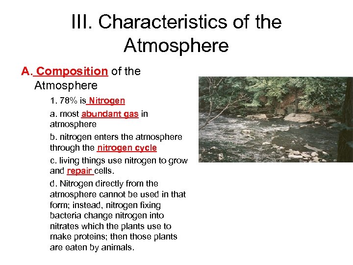 III. Characteristics of the Atmosphere A. Composition of the Atmosphere 1. 78% is Nitrogen
