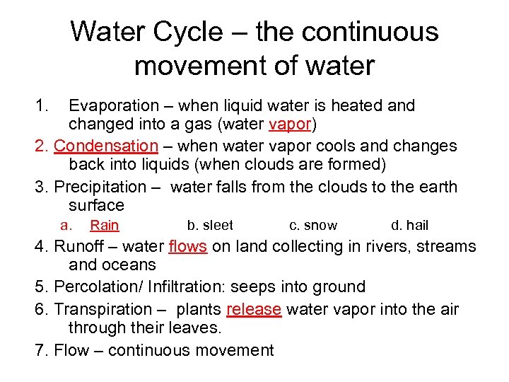 Water Cycle – the continuous movement of water 1. Evaporation – when liquid water