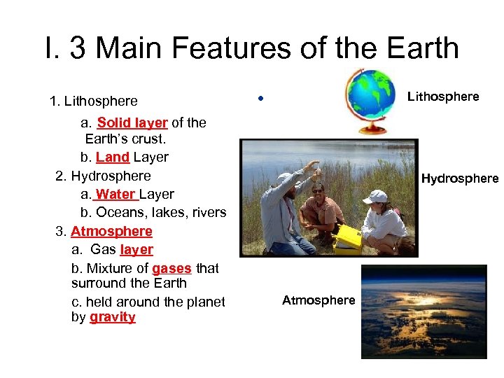 I. 3 Main Features of the Earth 1. Lithosphere • a. Solid layer of