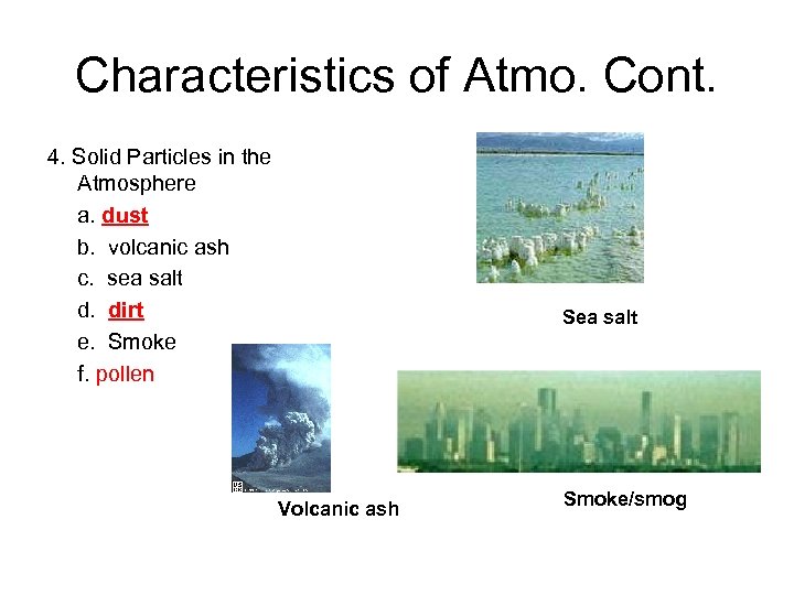 Characteristics of Atmo. Cont. 4. Solid Particles in the Atmosphere a. dust b. volcanic