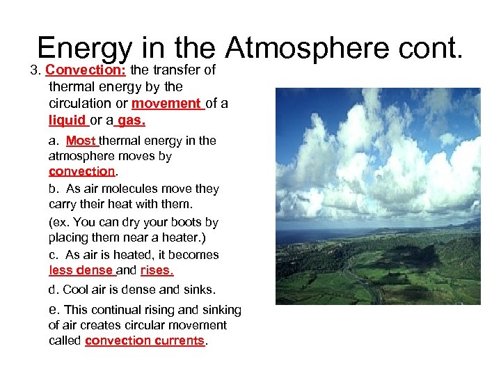 Energy in the Atmosphere cont. 3. Convection: the transfer of thermal energy by the