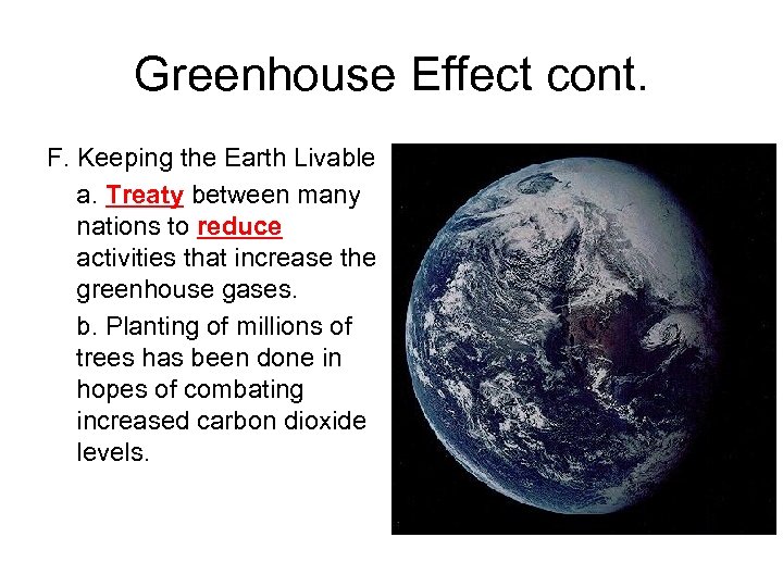 Greenhouse Effect cont. F. Keeping the Earth Livable • a. Treaty between many nations