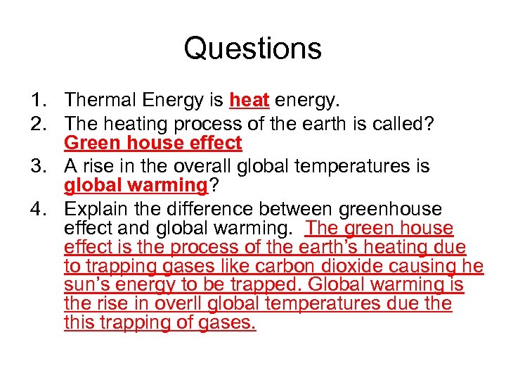 Questions 1. Thermal Energy is heat energy. 2. The heating process of the earth