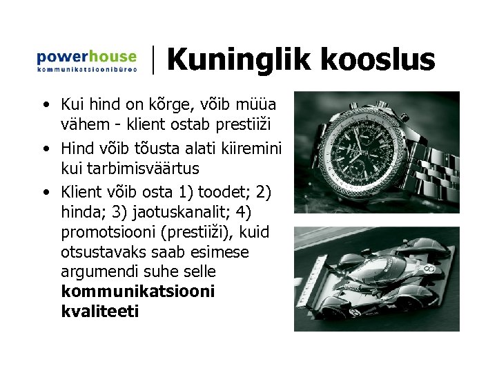 Kuninglik kooslus • Kui hind on kõrge, võib müüa vähem - klient ostab prestiiži