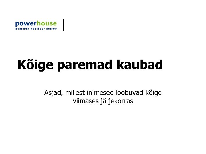 Kõige paremad kaubad Asjad, millest inimesed loobuvad kõige viimases järjekorras 
