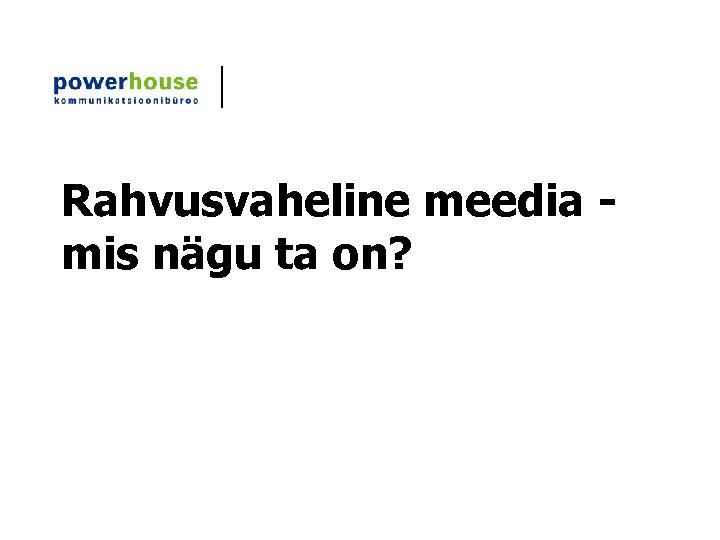 Rahvusvaheline meedia mis nägu ta on? 