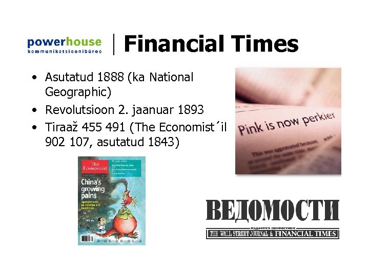 Financial Times • Asutatud 1888 (ka National Geographic) • Revolutsioon 2. jaanuar 1893 •
