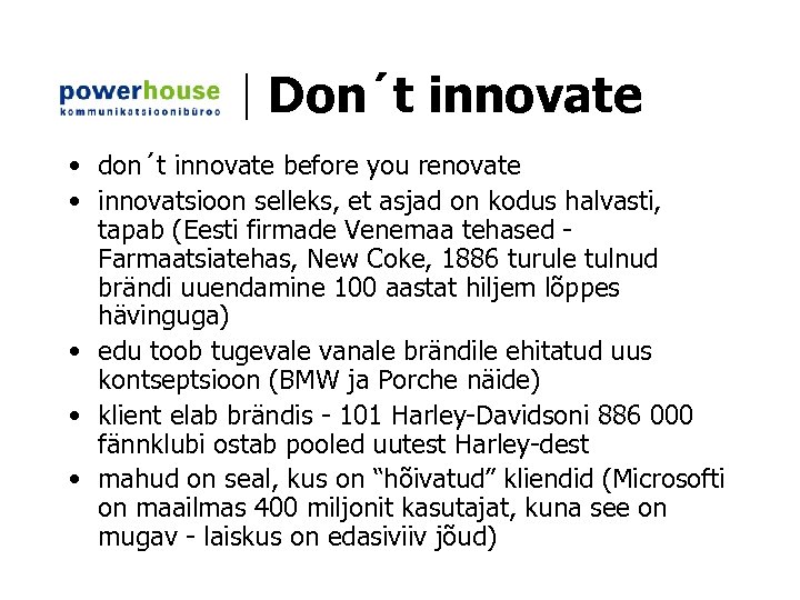 Don´t innovate • don´t innovate before you renovate • innovatsioon selleks, et asjad on