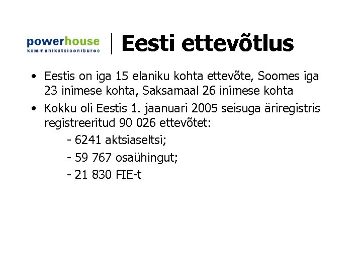 Eesti ettevõtlus • Eestis on iga 15 elaniku kohta ettevõte, Soomes iga 23 inimese