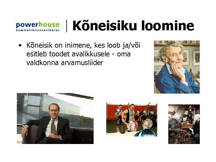 Kõneisiku loomine • Kõneisik on inimene, kes loob ja/või esitleb toodet avalikkusele - oma