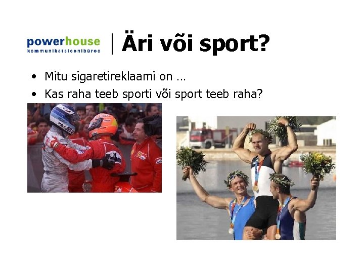 Äri või sport? • Mitu sigaretireklaami on … • Kas raha teeb sporti või