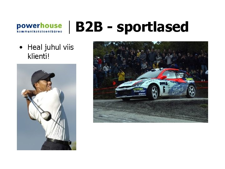 B 2 B - sportlased • Heal juhul viis klienti! 