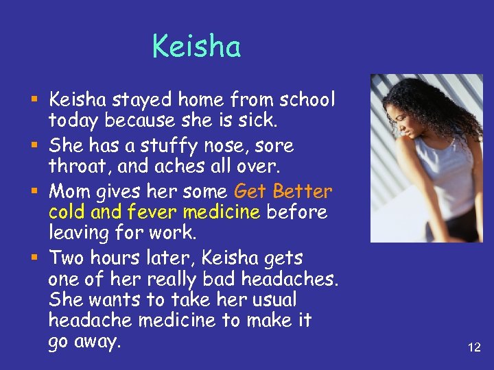 Keisha § Keisha stayed home from school today because she is sick. § She