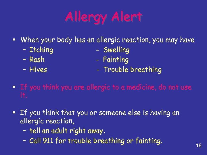 Allergy Alert § When your body has an allergic reaction, you may have –