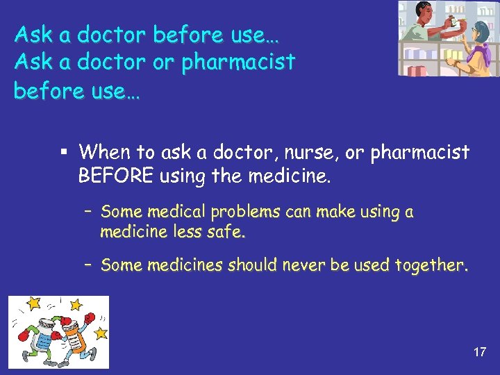 Ask a doctor before use… Ask a doctor or pharmacist before use… § When