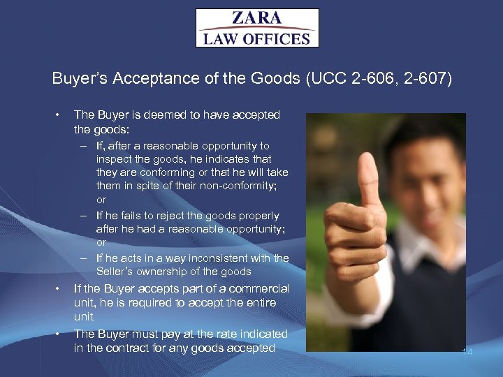 Buyer’s Acceptance of the Goods (UCC 2 -606, 2 -607) • The Buyer is