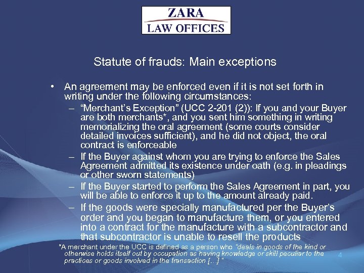 Statute of frauds: Main exceptions • An agreement may be enforced even if it