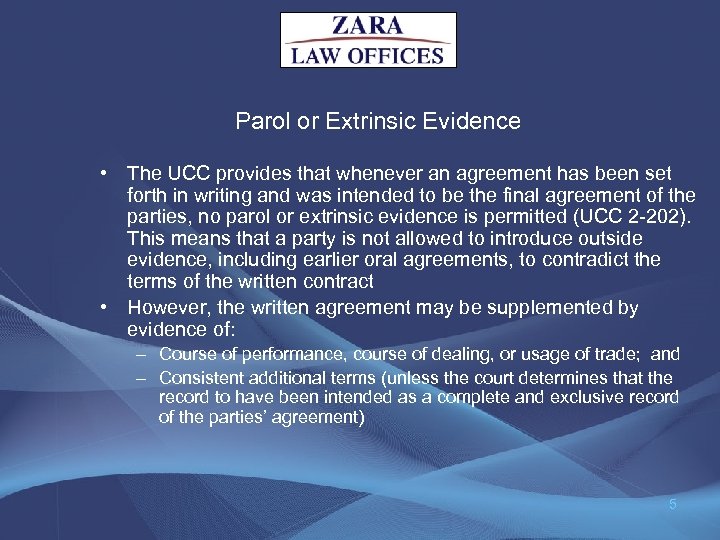 Parol or Extrinsic Evidence • The UCC provides that whenever an agreement has been