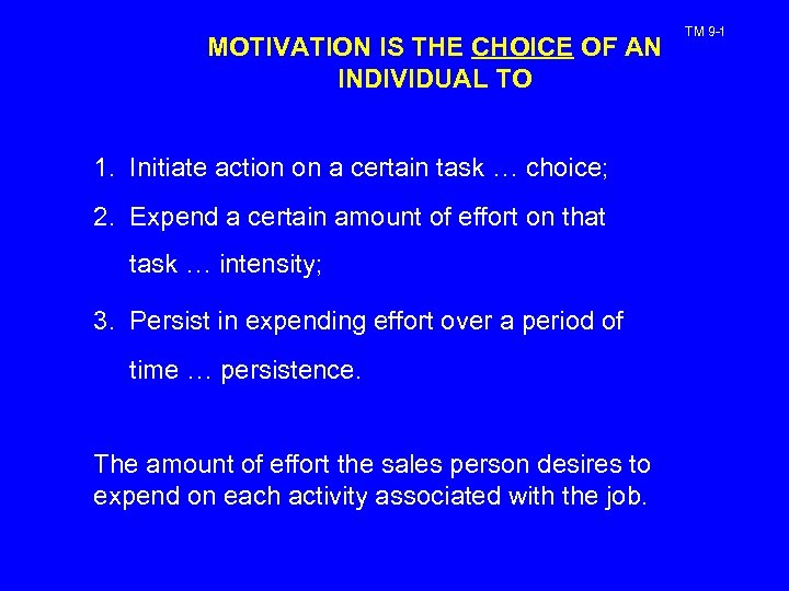 MOTIVATION IS THE CHOICE OF AN INDIVIDUAL TO 1. Initiate action on a certain