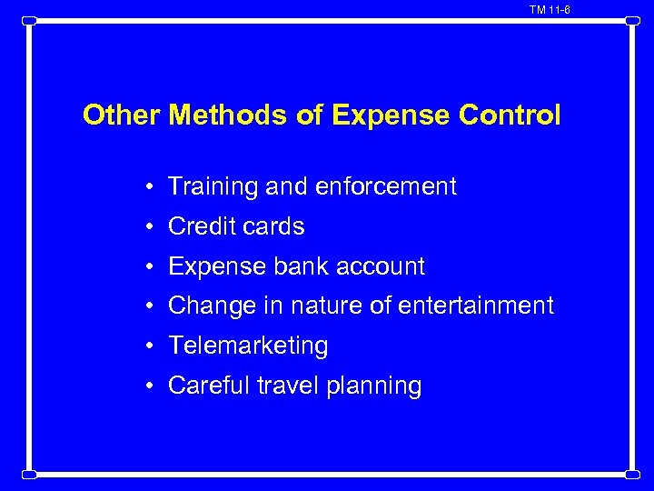 TM 11 -6 Other Methods of Expense Control • Training and enforcement • Credit